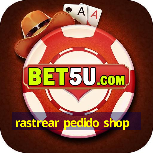 rastrear pedido shop